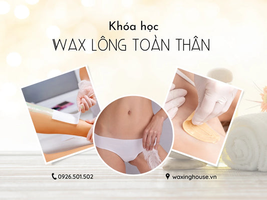 Khóa học waxing toàn thân chuyên nghiệp